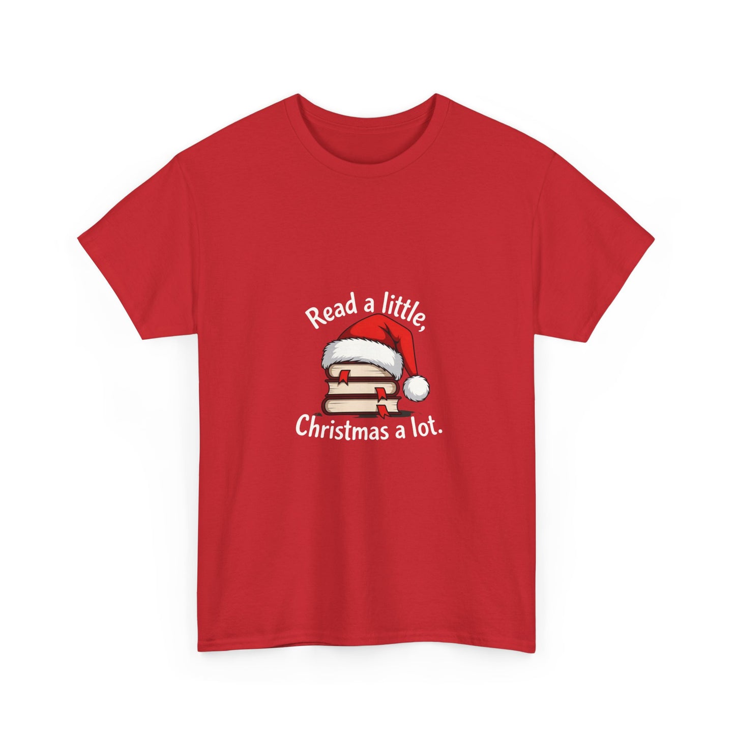 Christmas Reading Tee — "Read a little, Christmas a lot" Holiday Book Lover T-Shirt
