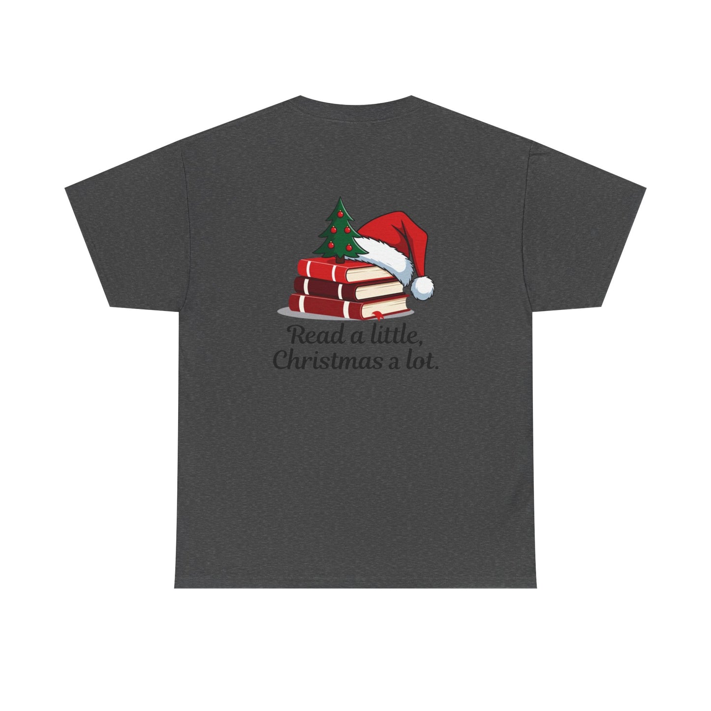 Christmas Reading T-Shirt — "Read a little, Christmas a lot." Book Lover Holiday Tee