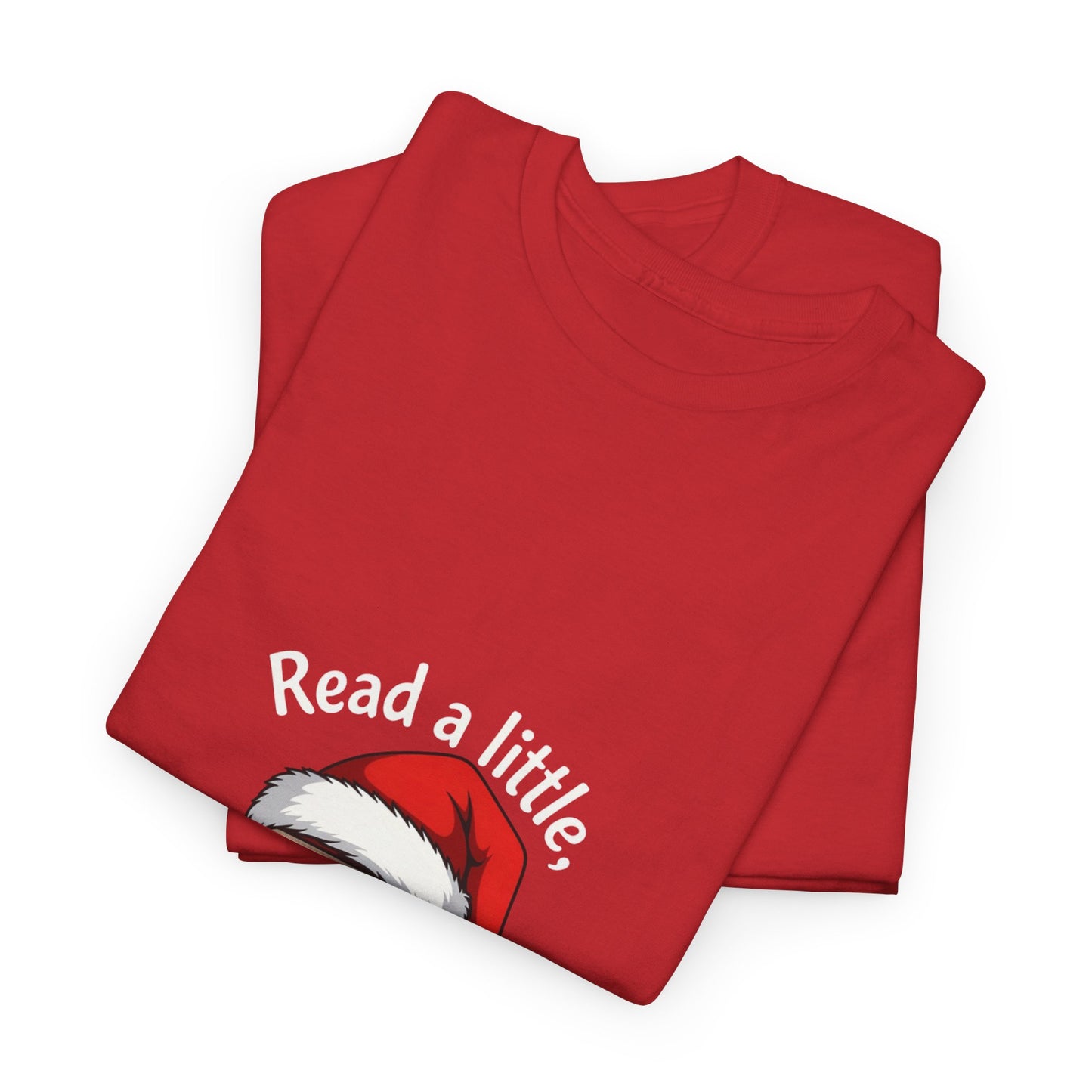 Christmas Reading Tee — "Read a little, Christmas a lot" Holiday Book Lover T-Shirt