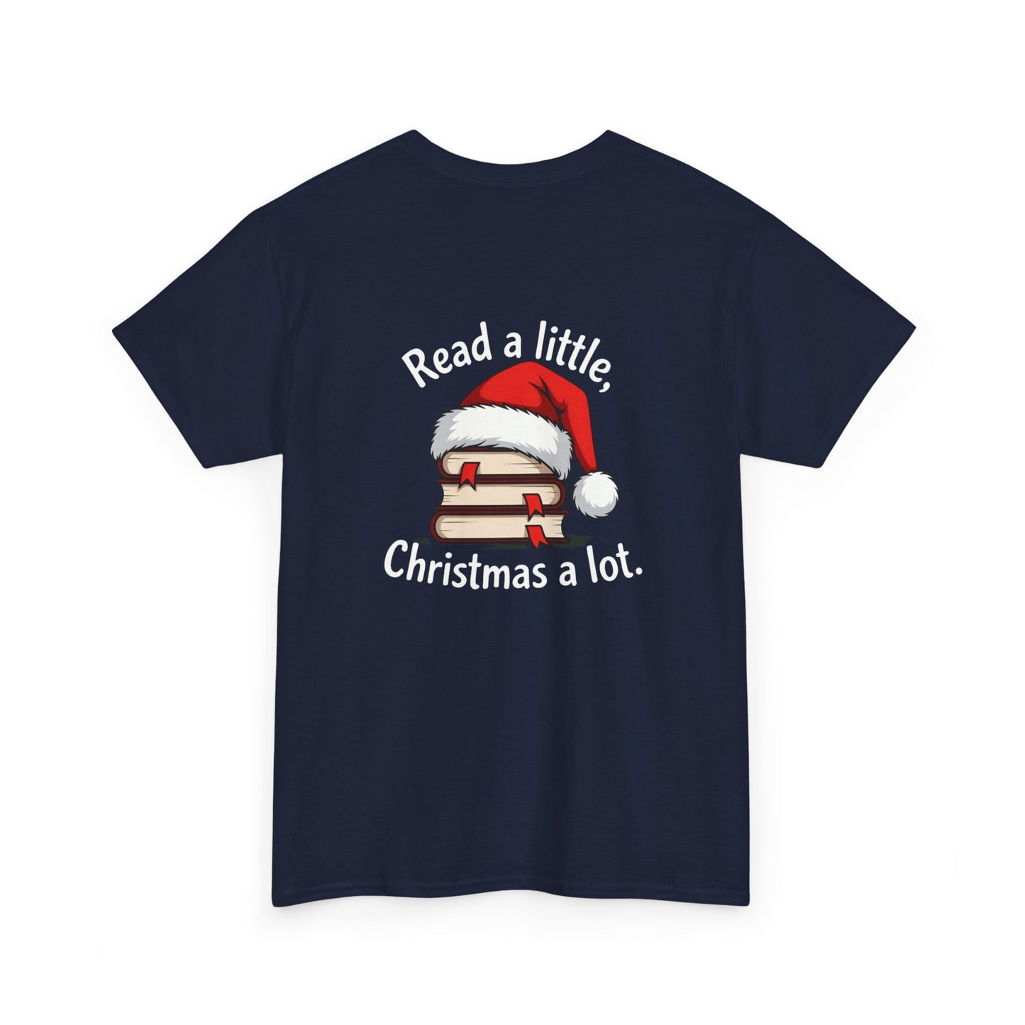 Christmas Reading Tee — "Read a little, Christmas a lot" Holiday Book Lover T-Shirt