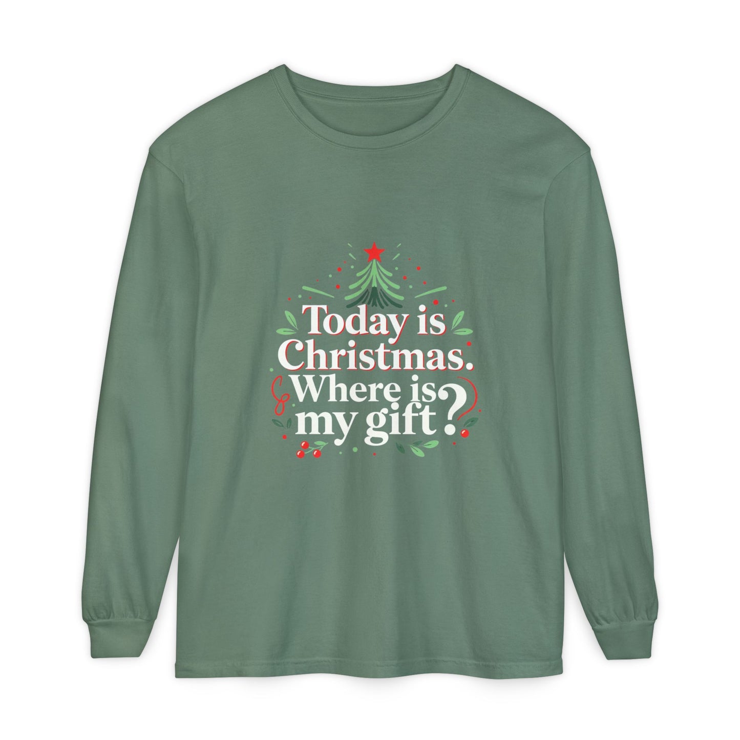Christmas Long Sleeve Tee — "Today is Christmas. Where is my gift?" Holiday Shirt