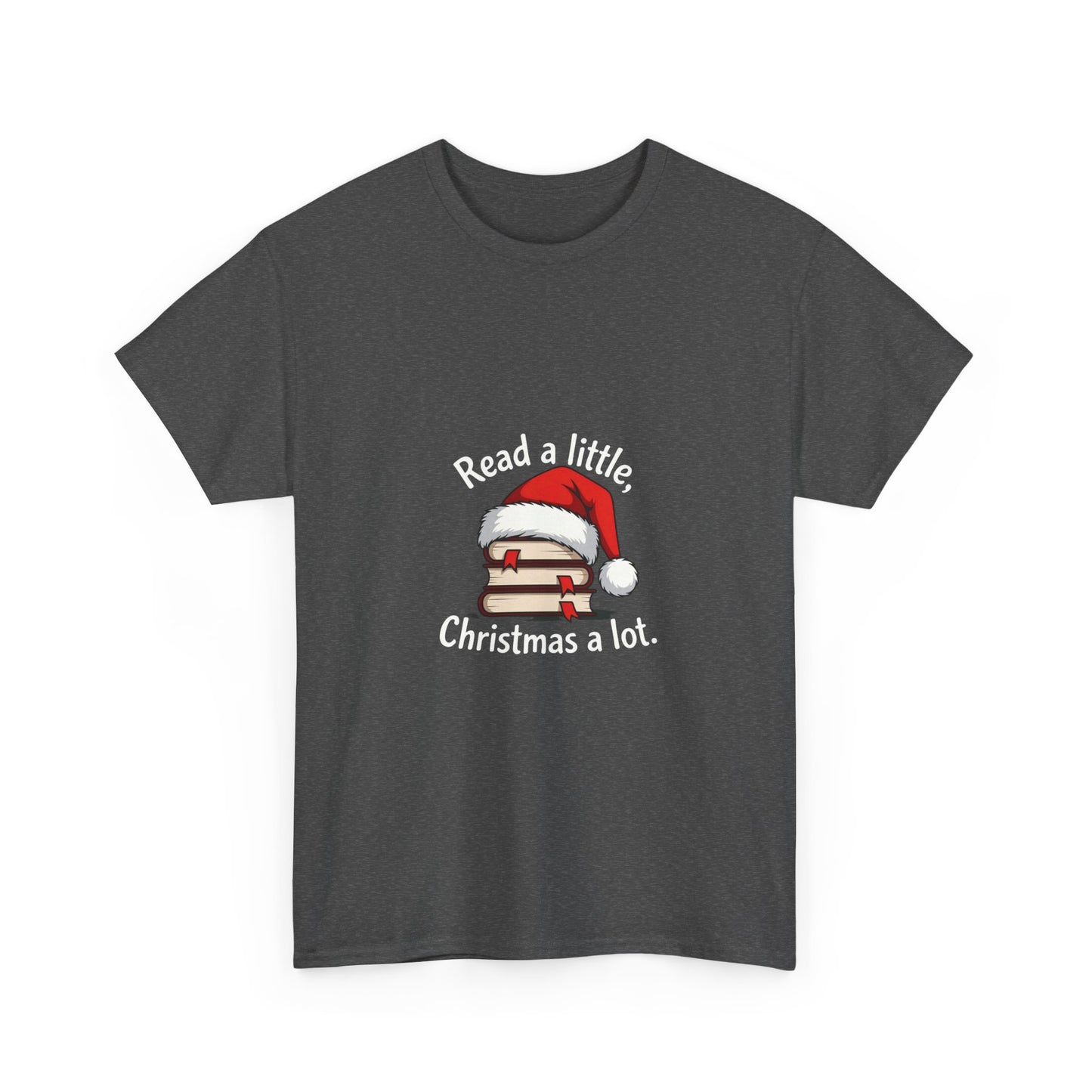 Christmas Reading Tee — "Read a little, Christmas a lot" Holiday Book Lover T-Shirt