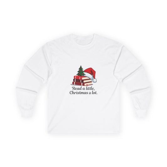 Christmas Reading Long Sleeve Tee — "Read a little, Christmas a lot."