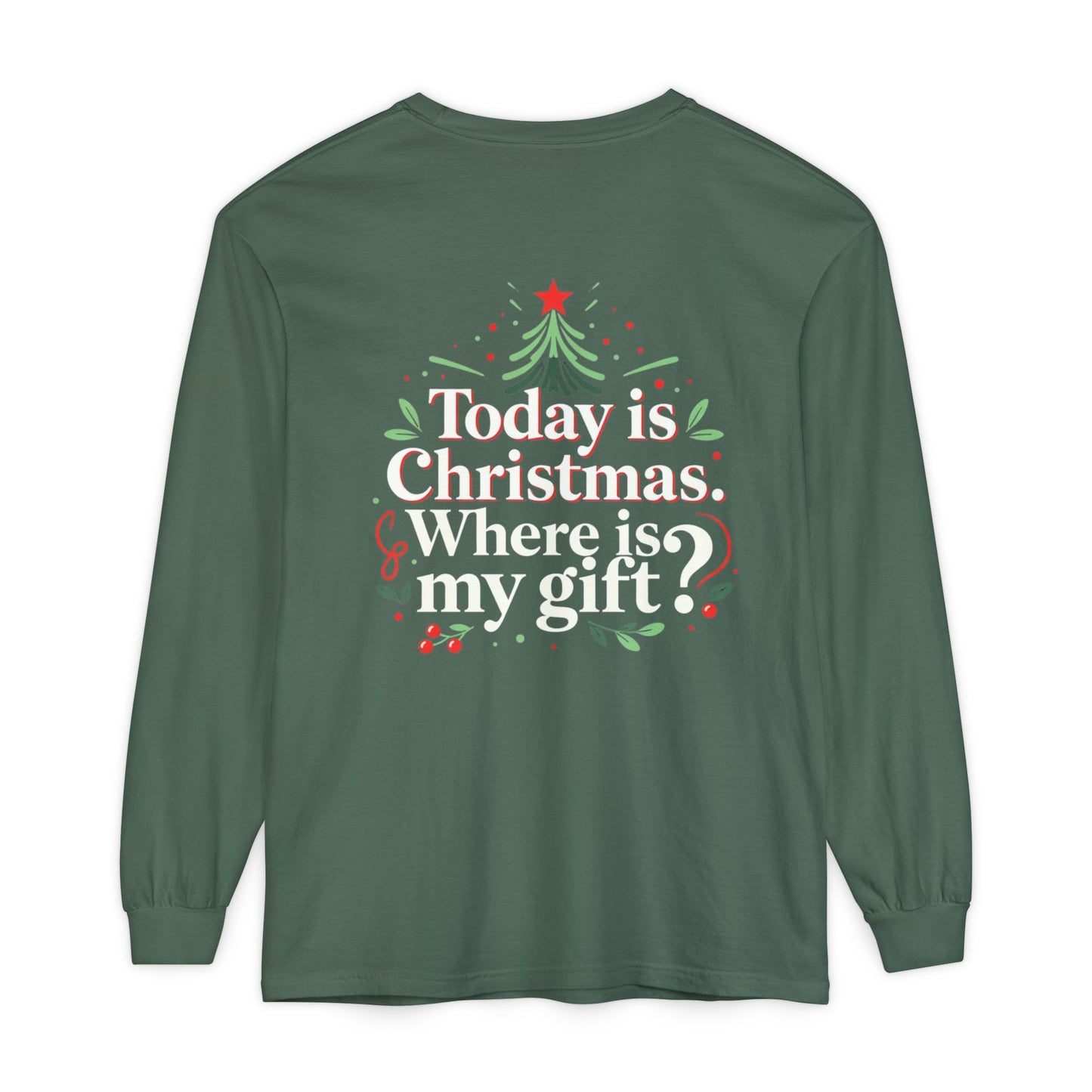 Christmas Long Sleeve Tee — "Today is Christmas. Where is my gift?" Holiday Shirt