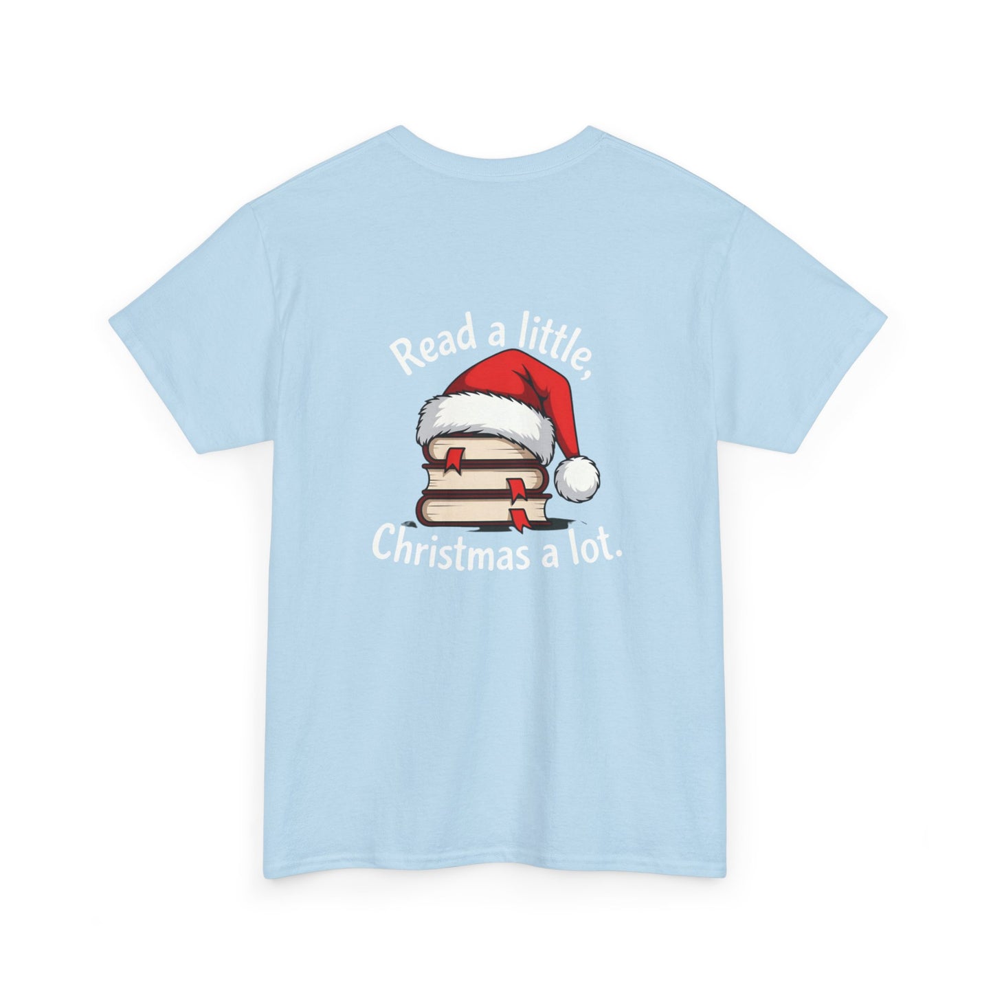 Christmas Reading Tee — "Read a little, Christmas a lot" Holiday Book Lover T-Shirt