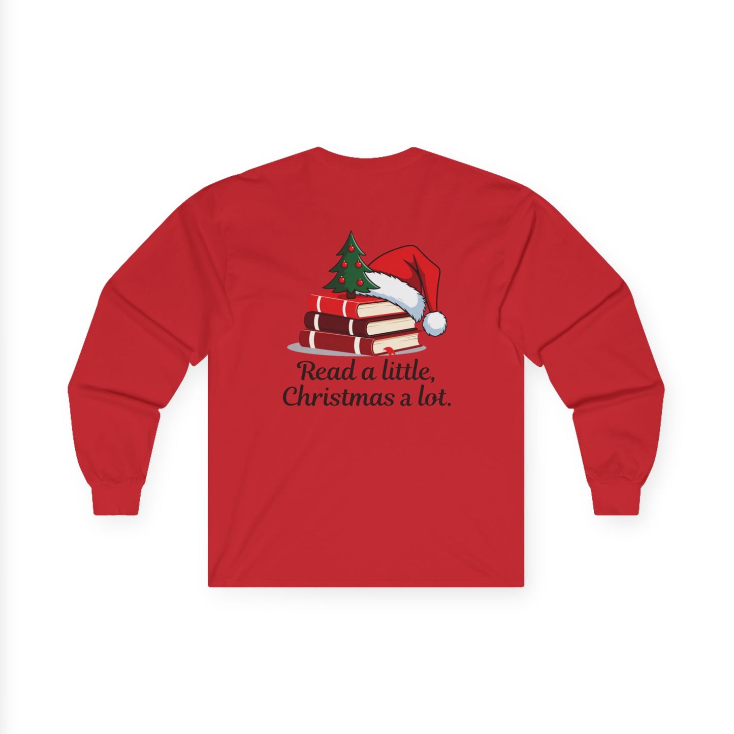 Christmas Reading Long Sleeve Tee — "Read a little, Christmas a lot."