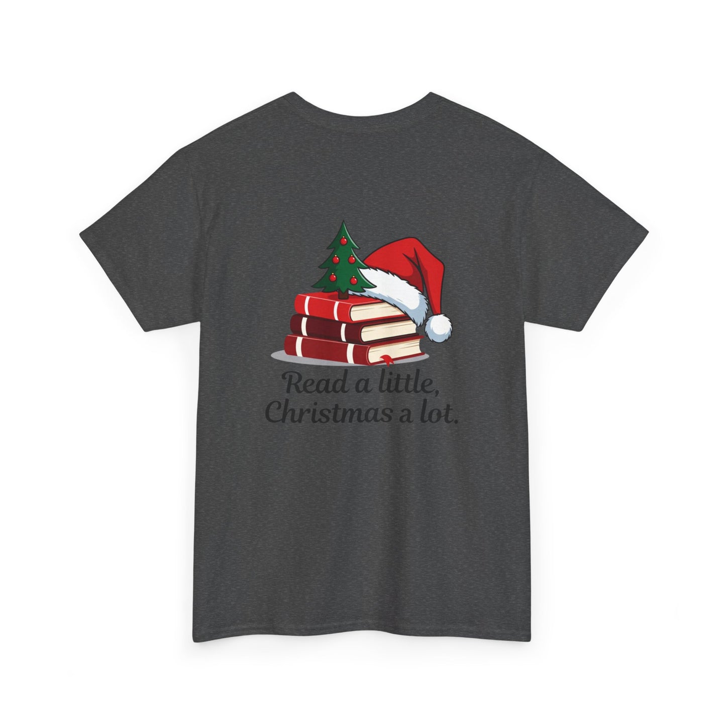 Christmas Reading T-Shirt — "Read a little, Christmas a lot." Book Lover Holiday Tee