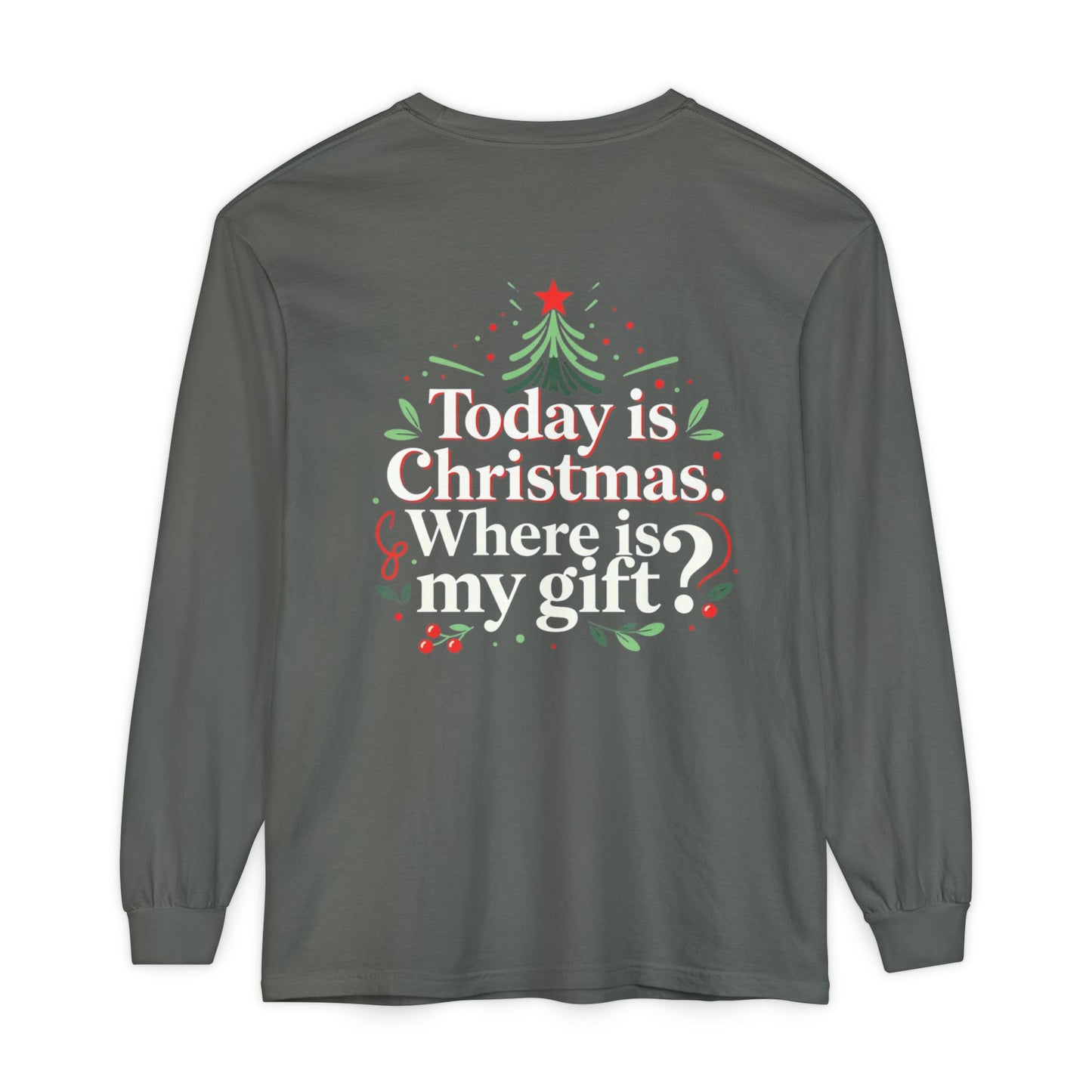 Christmas Long Sleeve Tee — "Today is Christmas. Where is my gift?" Holiday Shirt