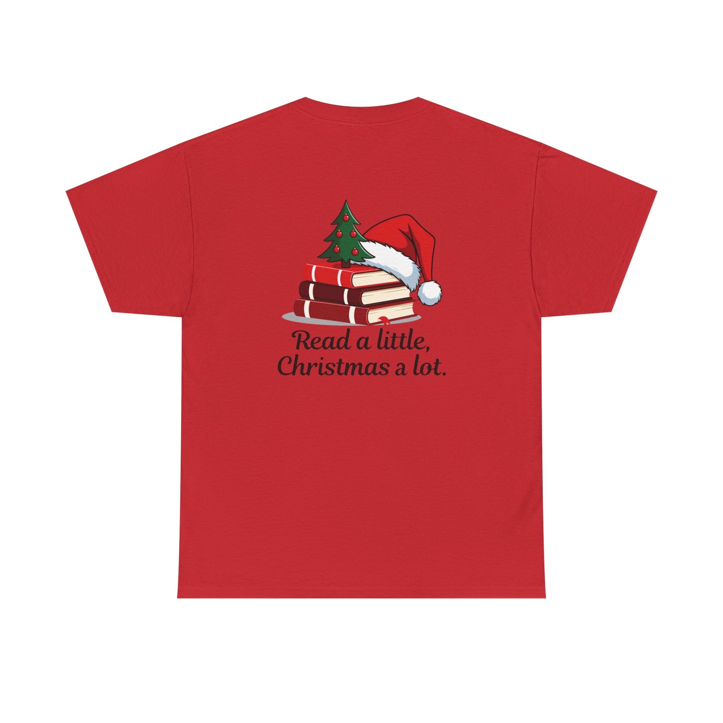Christmas Reading T-Shirt — "Read a little, Christmas a lot." Book Lover Holiday Tee