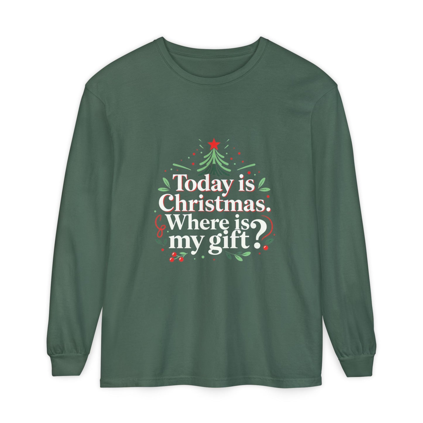 Christmas Long Sleeve Tee — "Today is Christmas. Where is my gift?" Holiday Shirt