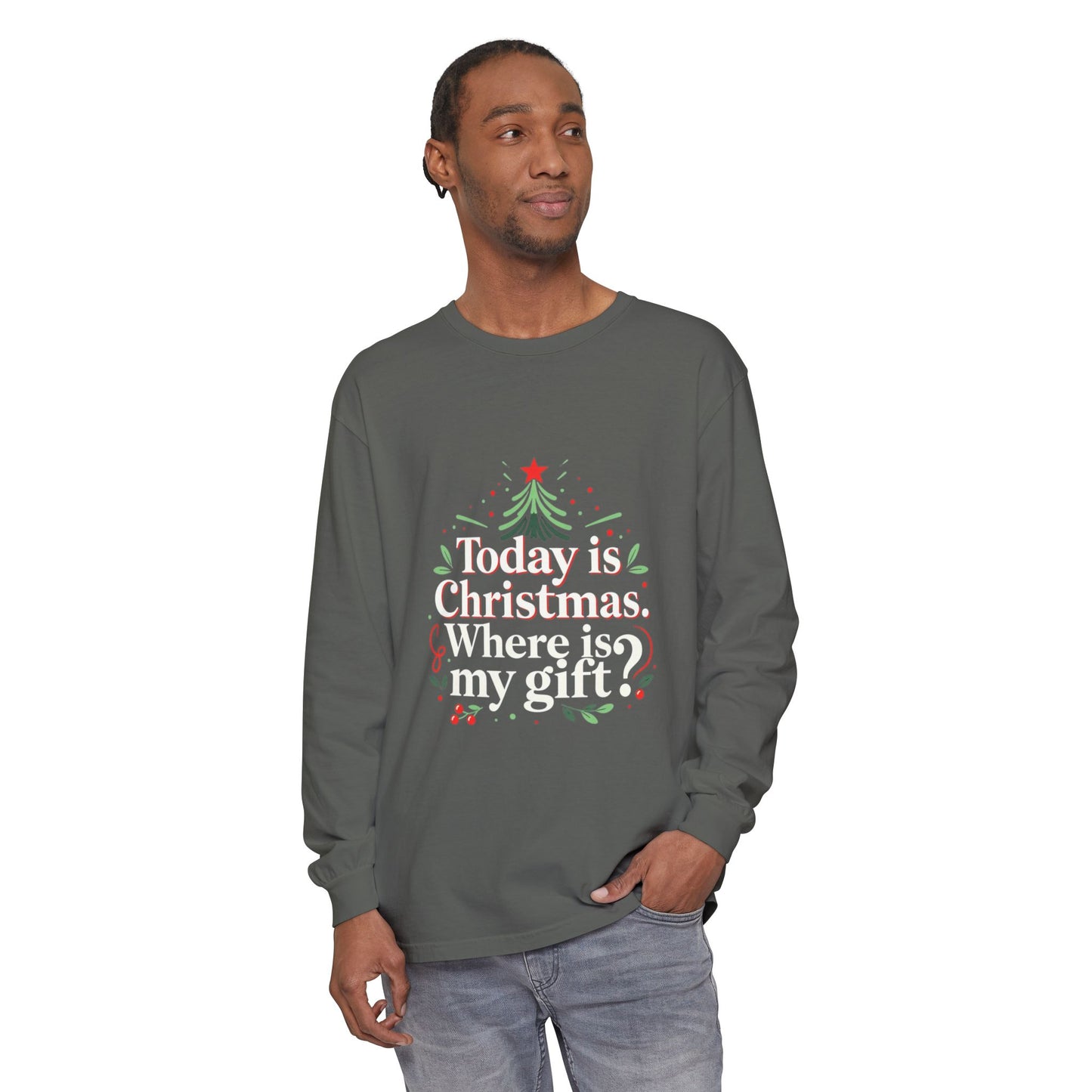 Christmas Long Sleeve Tee — "Today is Christmas. Where is my gift?" Holiday Shirt