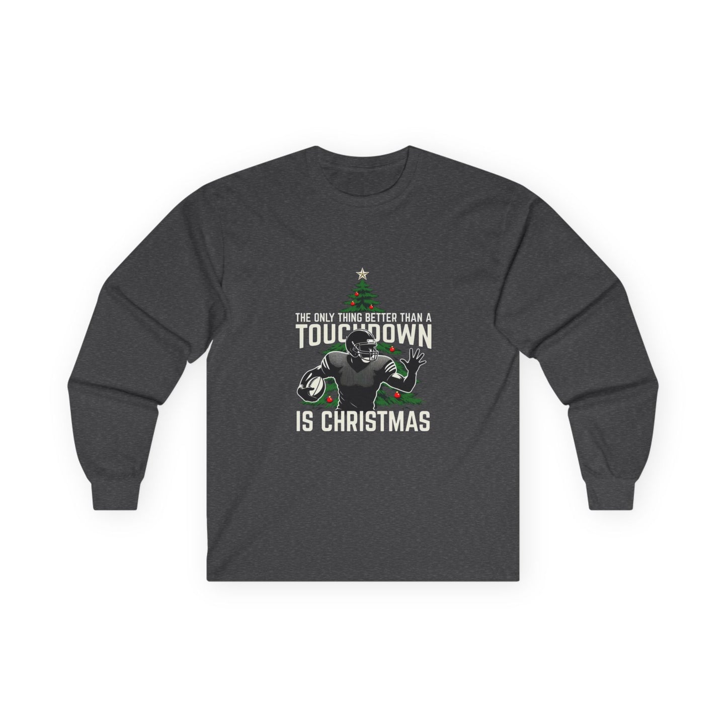 Christmas Football Long Sleeve Tee — "The Only Thing Better Than a Touchdown Is Christmas"