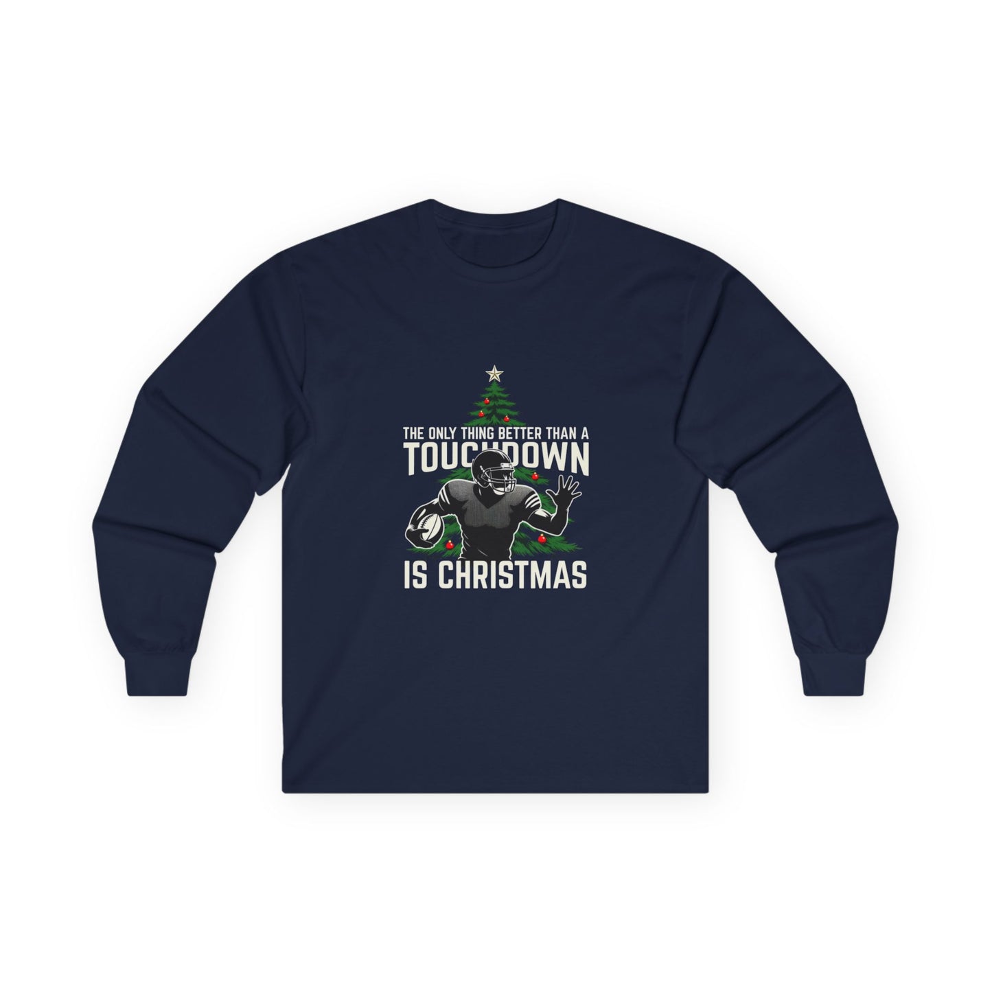 Christmas Football Long Sleeve Tee — "The Only Thing Better Than a Touchdown Is Christmas"