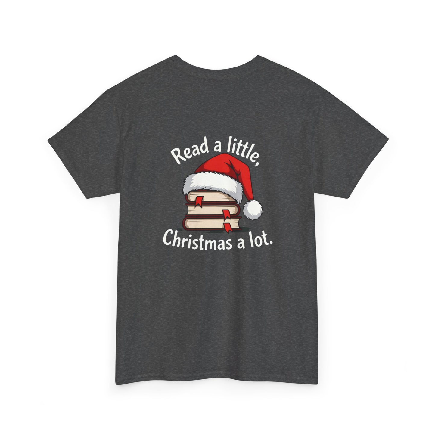 Christmas Reading Tee — "Read a little, Christmas a lot" Holiday Book Lover T-Shirt