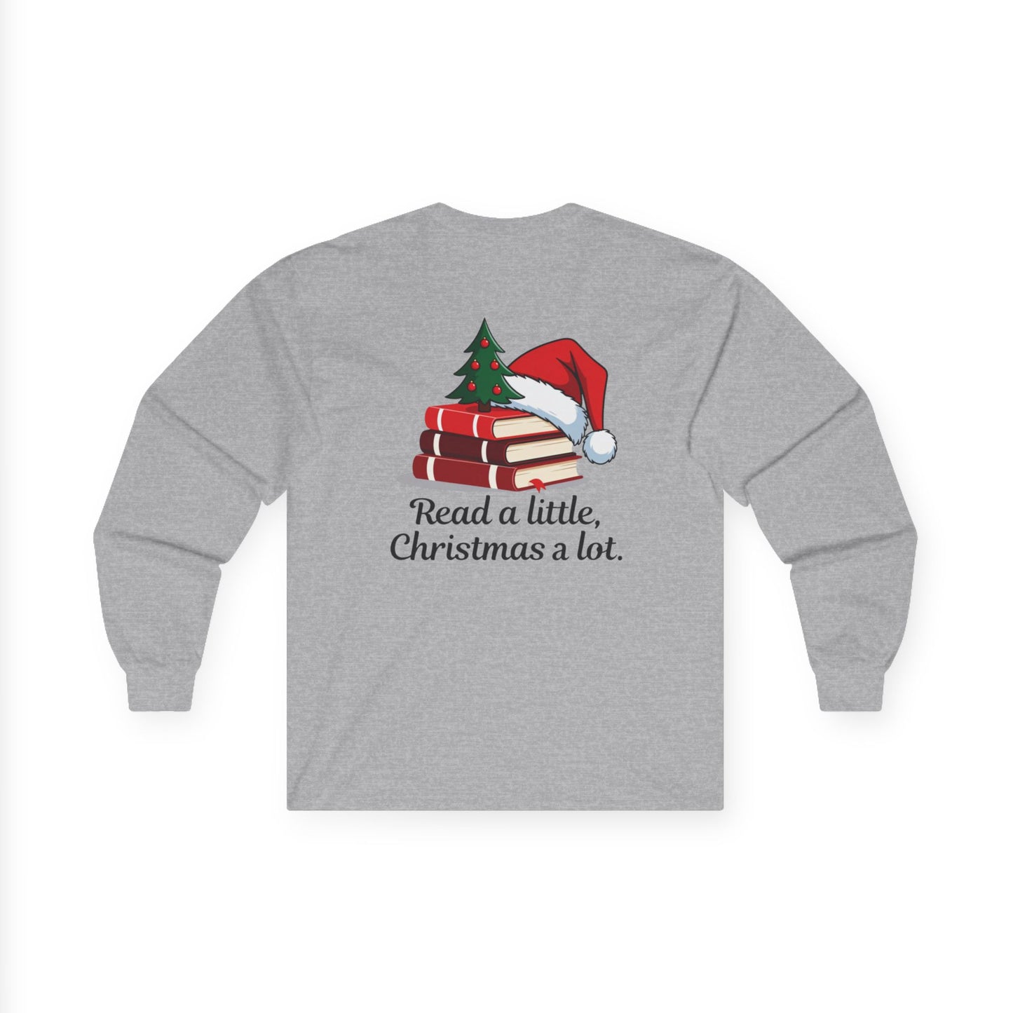 Christmas Reading Long Sleeve Tee — "Read a little, Christmas a lot."