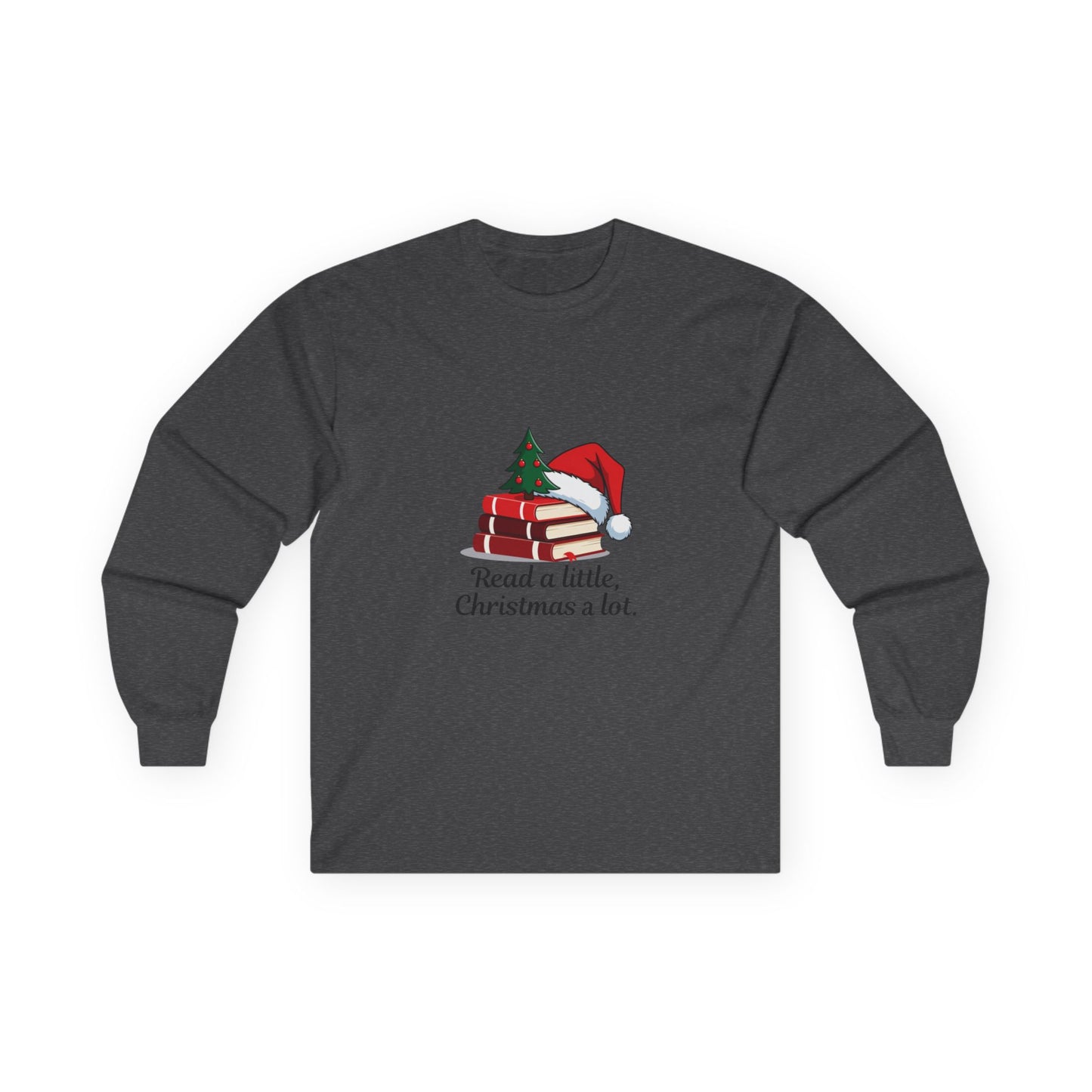 Christmas Reading Long Sleeve Tee — "Read a little, Christmas a lot."
