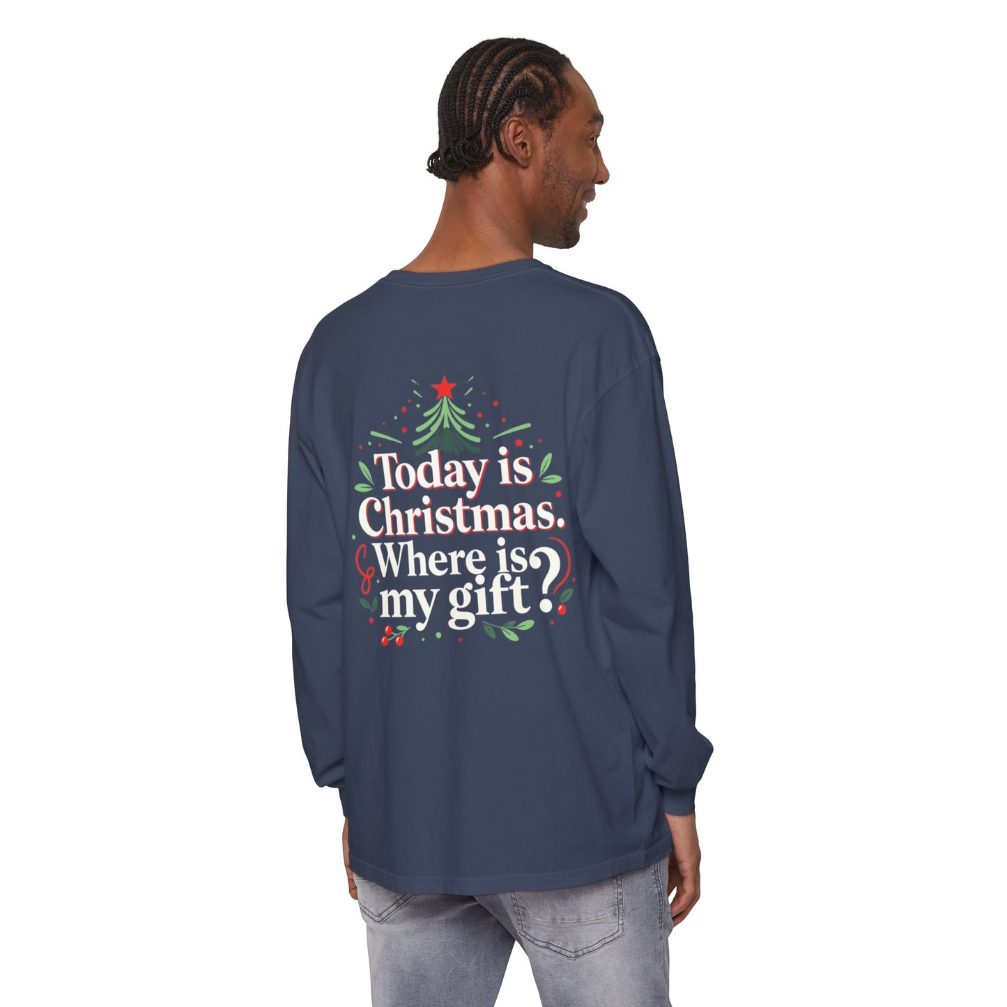 Christmas Long Sleeve Tee — "Today is Christmas. Where is my gift?" Holiday Shirt