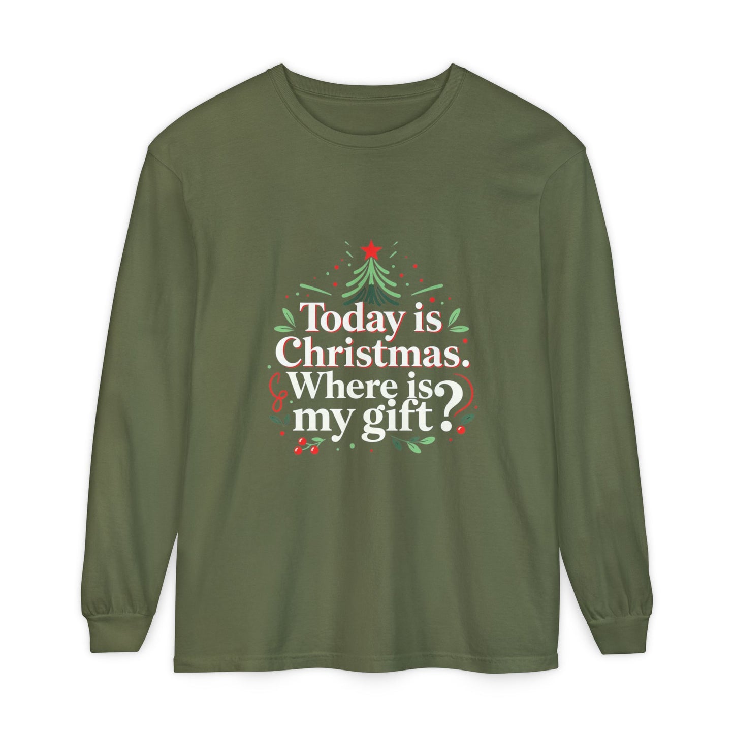 Christmas Long Sleeve Tee — "Today is Christmas. Where is my gift?" Holiday Shirt
