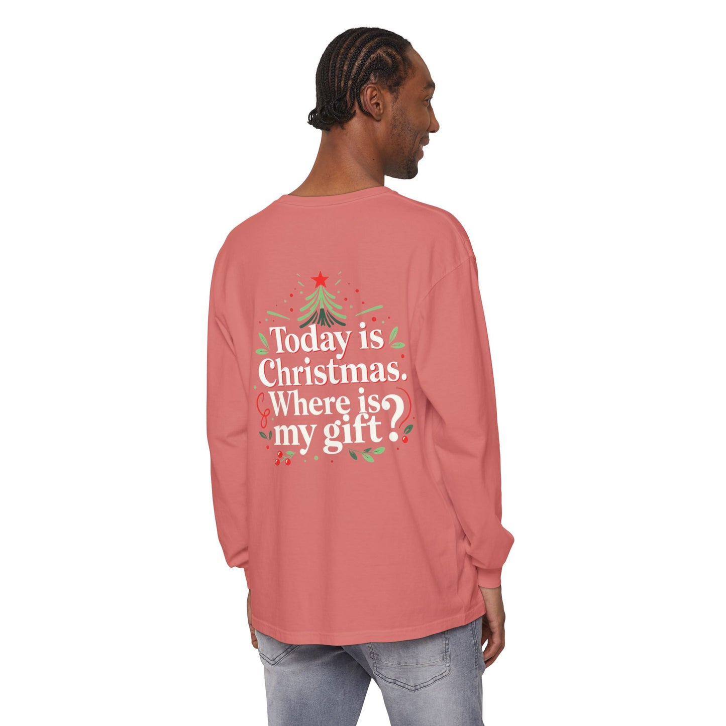 Christmas Long Sleeve Tee — "Today is Christmas. Where is my gift?" Holiday Shirt