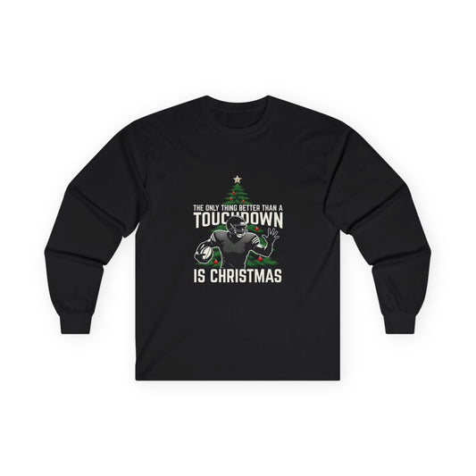 Christmas Football Long Sleeve Tee — "The Only Thing Better Than a Touchdown Is Christmas"