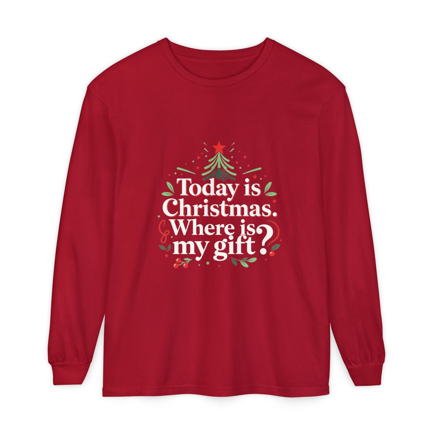 Christmas Long Sleeve Tee — "Today is Christmas. Where is my gift?" Holiday Shirt