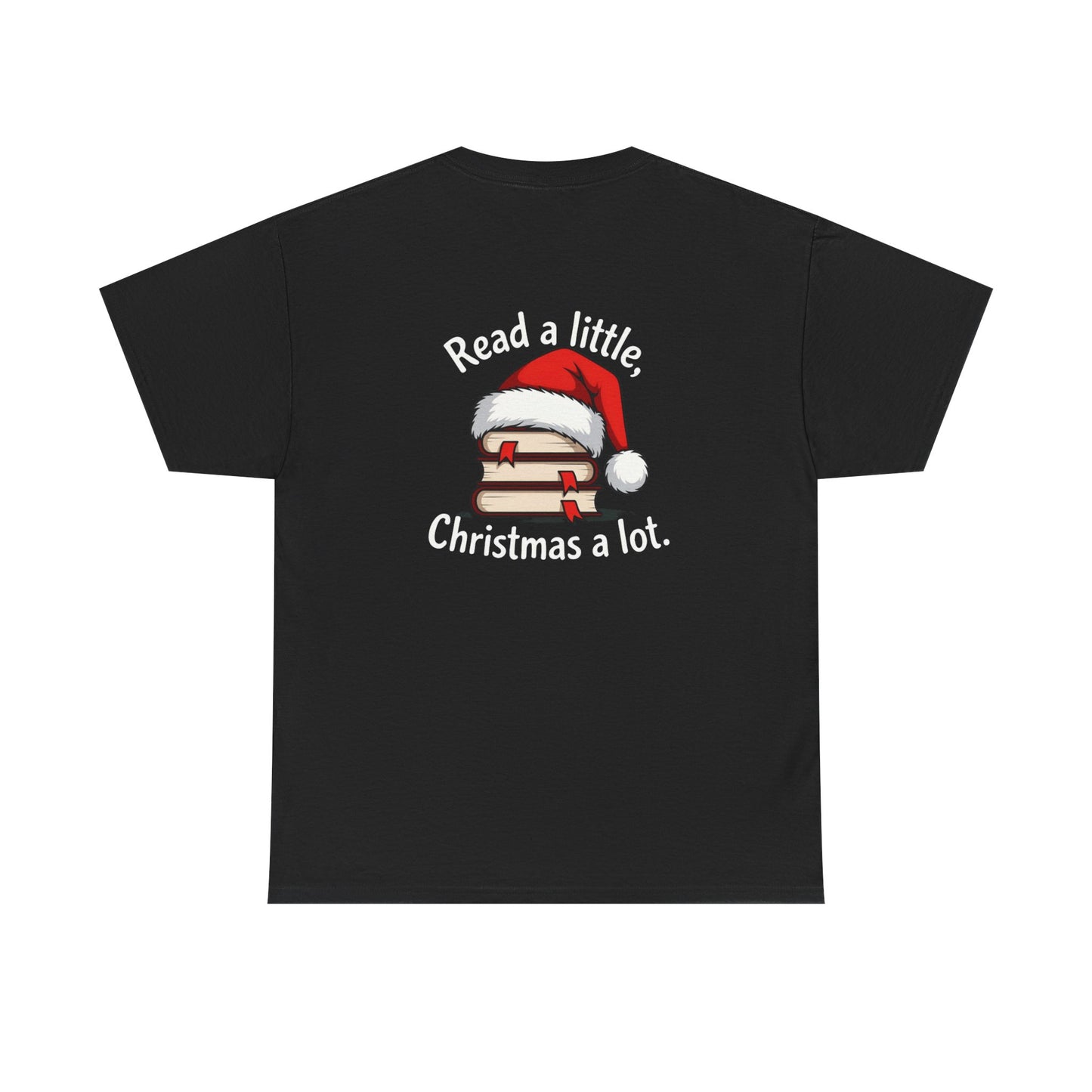 Christmas Reading Tee — "Read a little, Christmas a lot" Holiday Book Lover T-Shirt