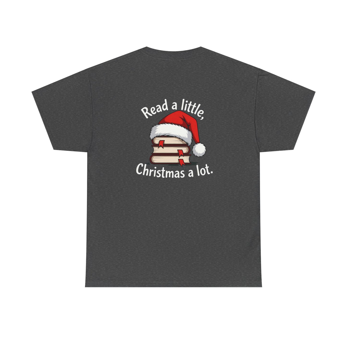 Christmas Reading Tee — "Read a little, Christmas a lot" Holiday Book Lover T-Shirt
