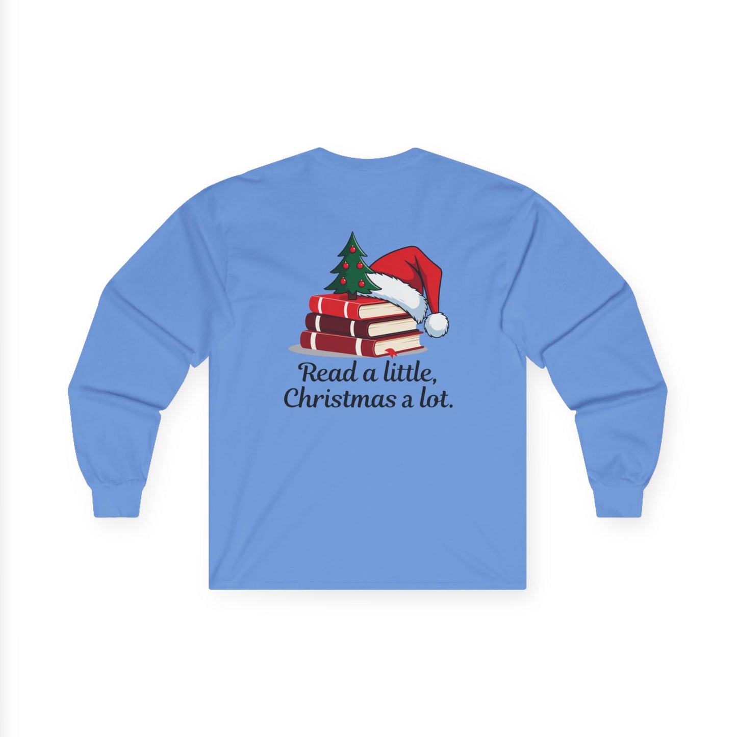 Christmas Reading Long Sleeve Tee — "Read a little, Christmas a lot."