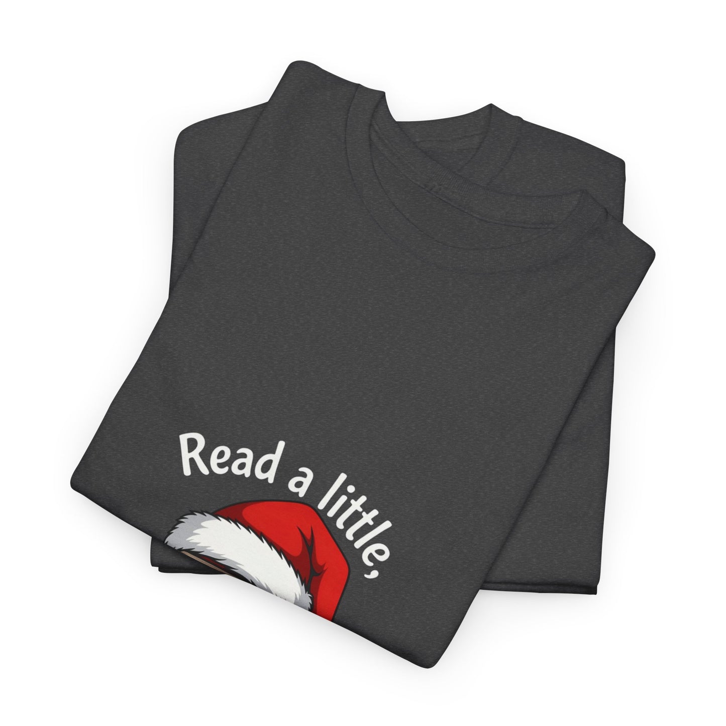 Christmas Reading Tee — "Read a little, Christmas a lot" Holiday Book Lover T-Shirt