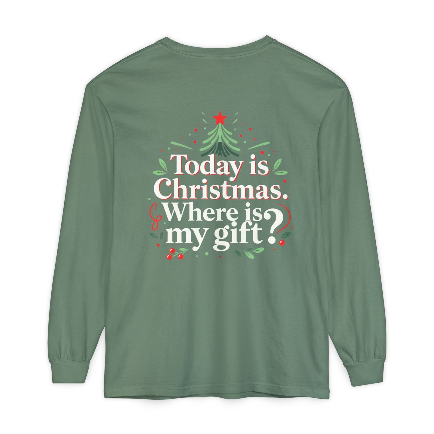 Christmas Long Sleeve Tee — "Today is Christmas. Where is my gift?" Holiday Shirt