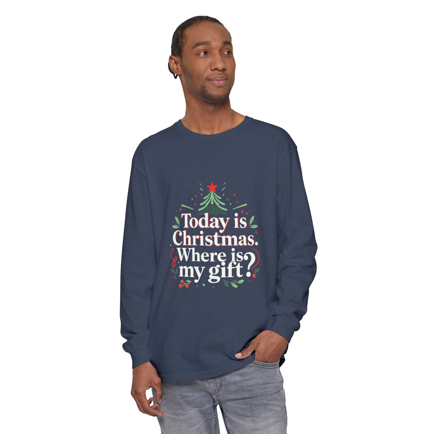 Christmas Long Sleeve Tee — "Today is Christmas. Where is my gift?" Holiday Shirt