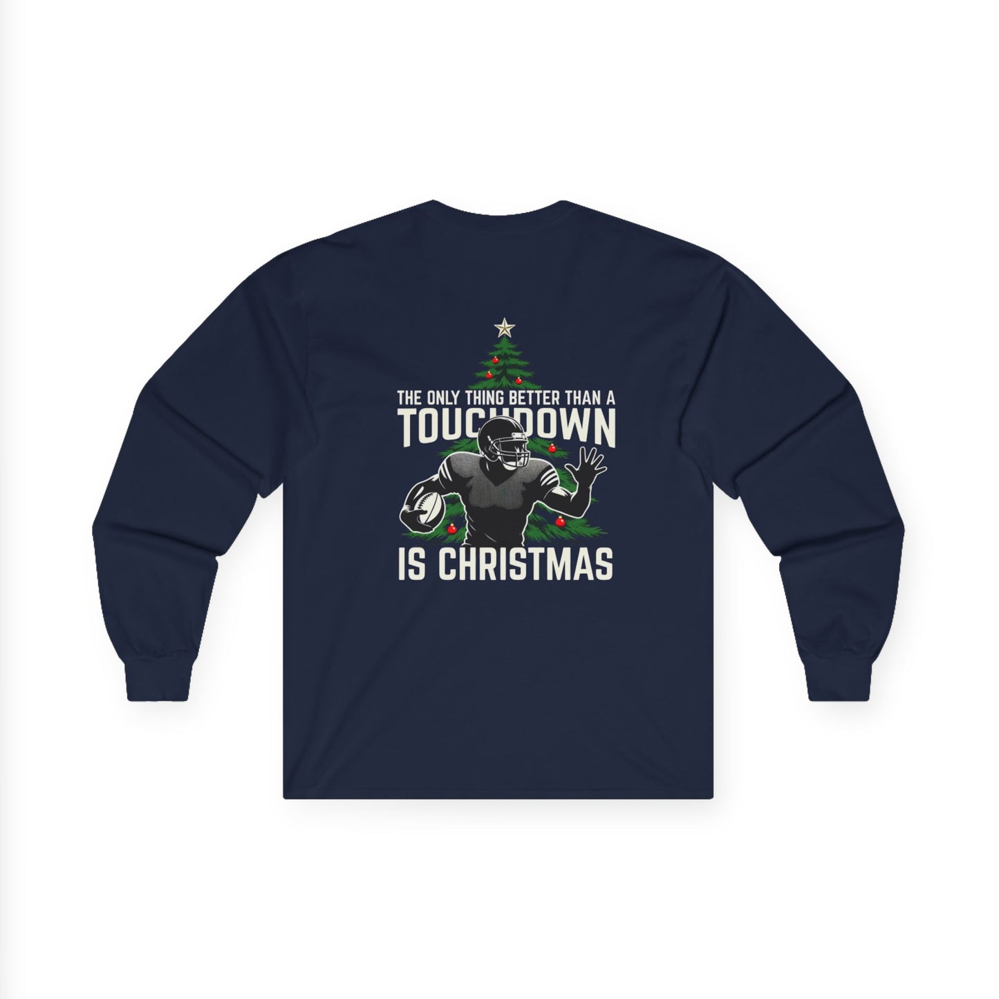 Christmas Football Long Sleeve Tee — "The Only Thing Better Than a Touchdown Is Christmas"