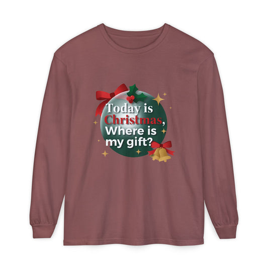 Christmas Long Sleeve Tee — “Today is Christmas, Where is my gift?” Holiday Shirt