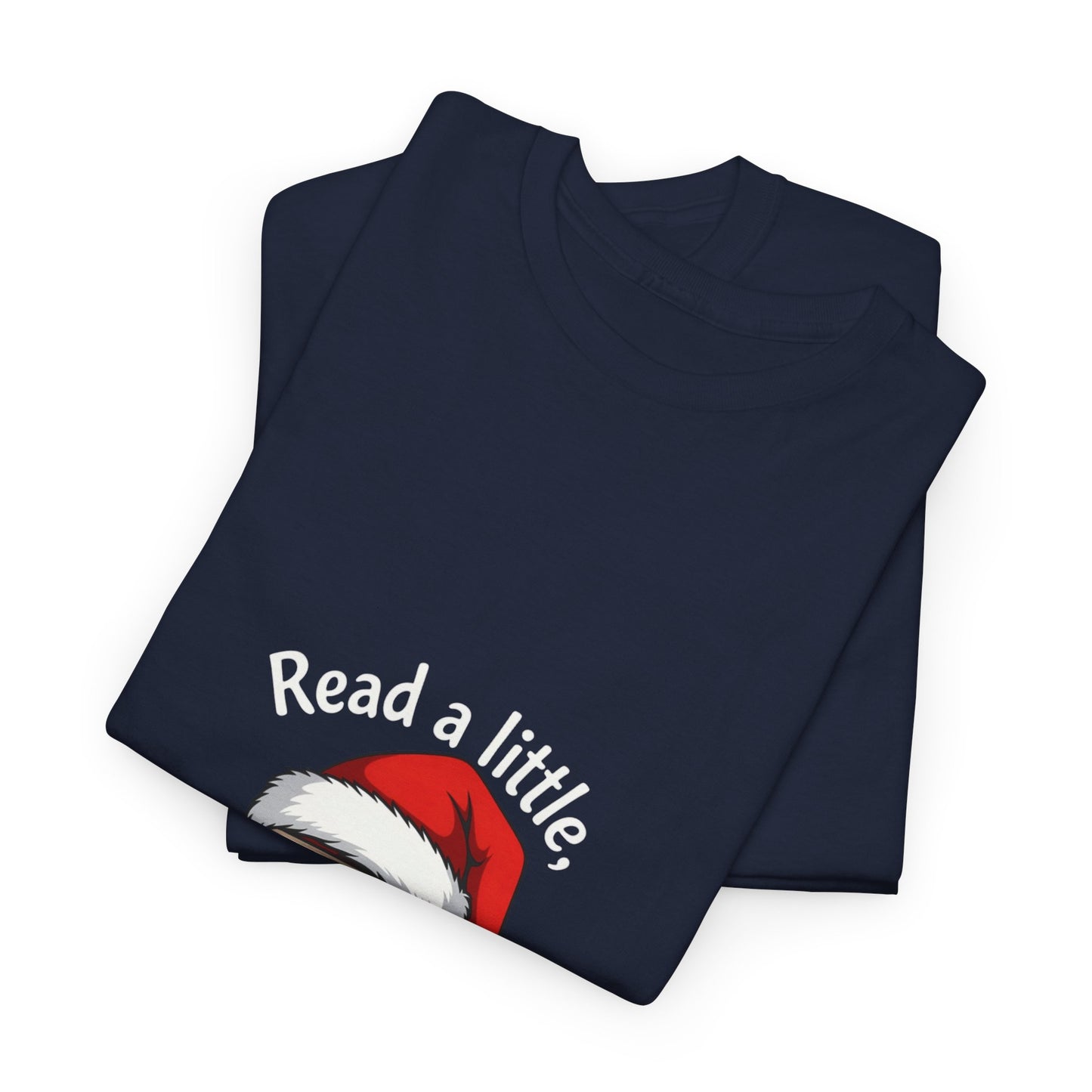 Christmas Reading Tee — "Read a little, Christmas a lot" Holiday Book Lover T-Shirt
