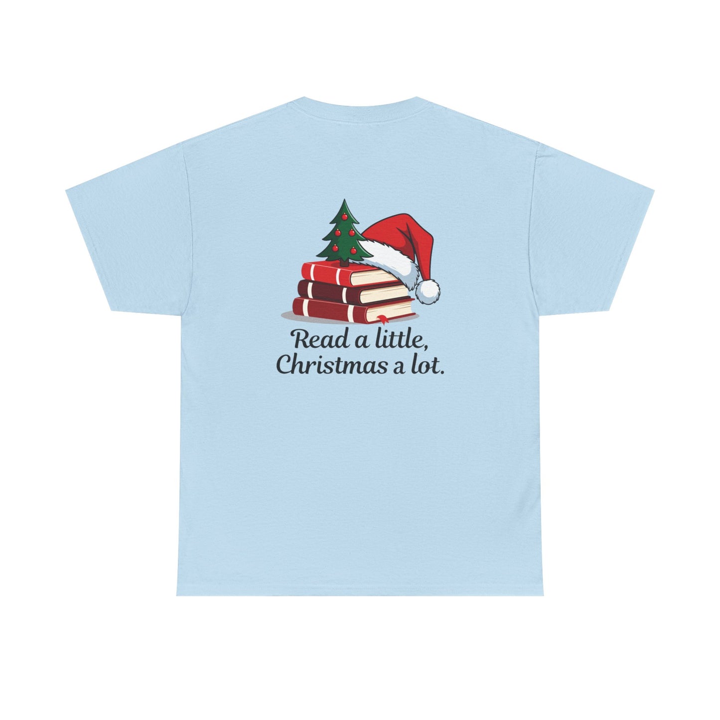 Christmas Reading T-Shirt — "Read a little, Christmas a lot." Book Lover Holiday Tee