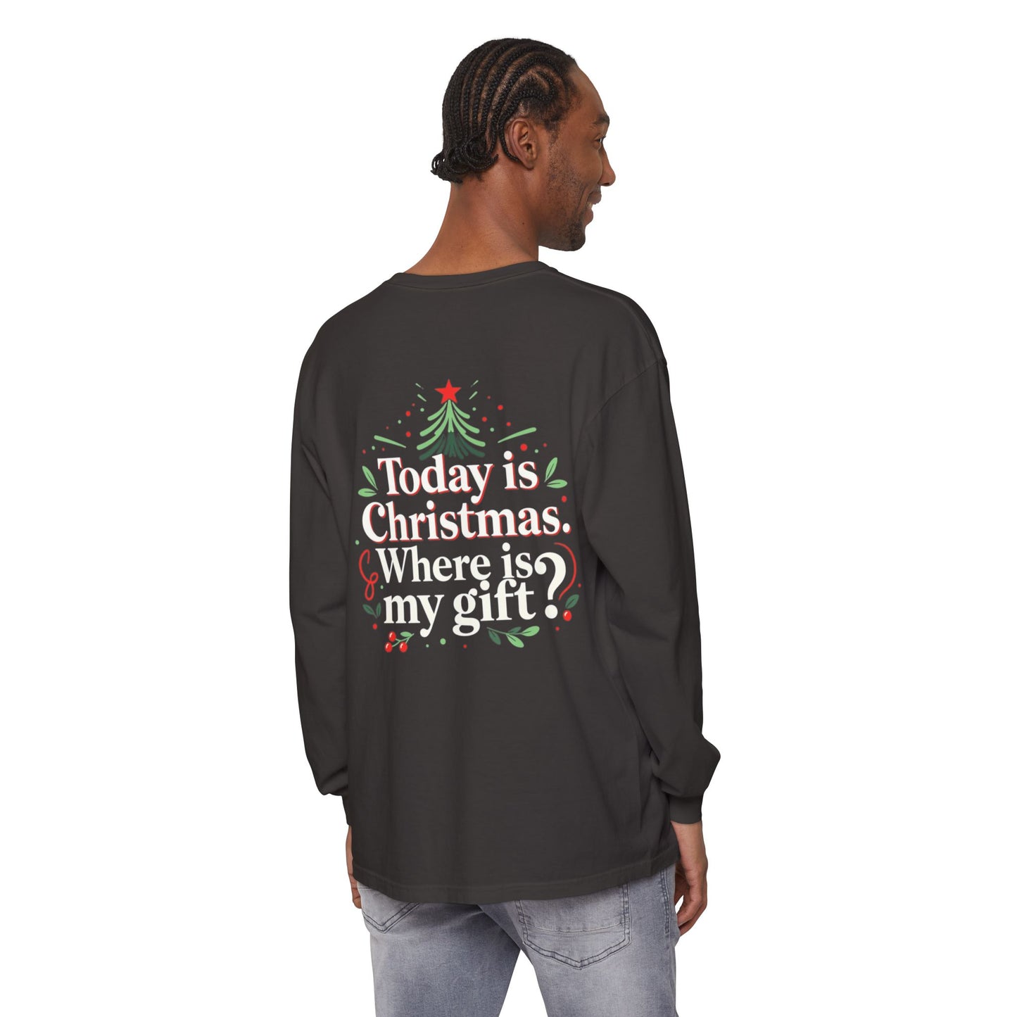 Christmas Long Sleeve Tee — "Today is Christmas. Where is my gift?" Holiday Shirt