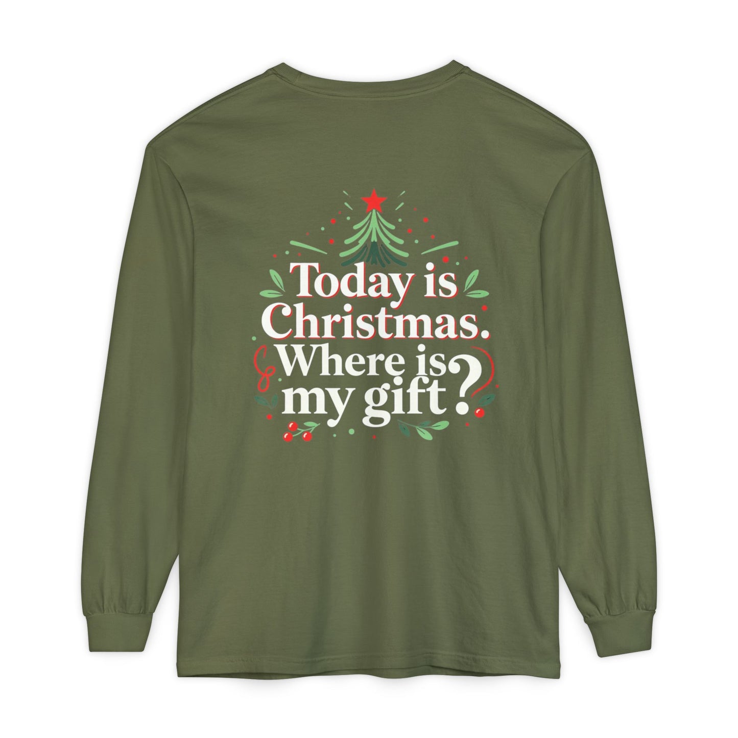 Christmas Long Sleeve Tee — "Today is Christmas. Where is my gift?" Holiday Shirt