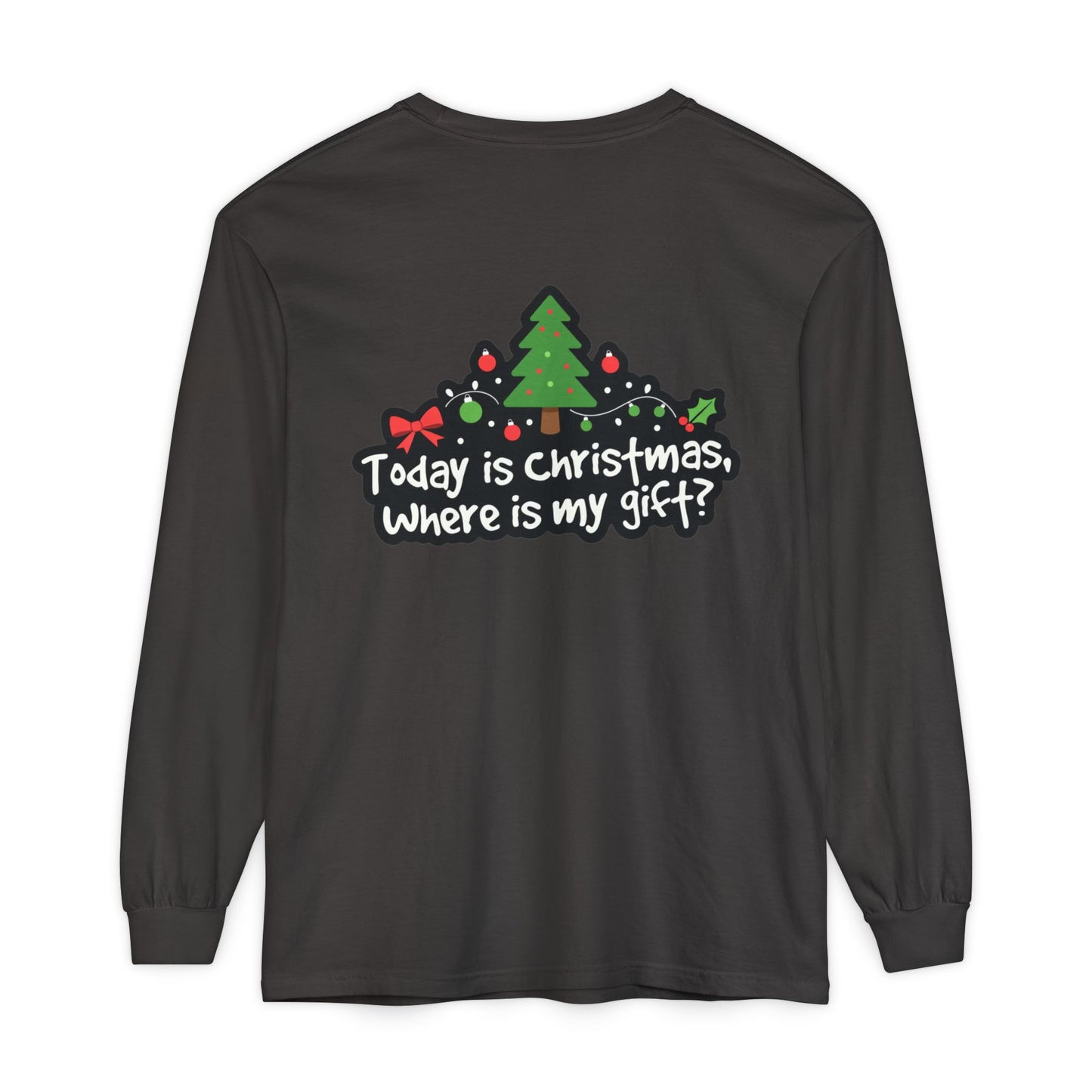 Christmas Tree Long Sleeve Tee — "Today is Christmas, Where is my gift?"