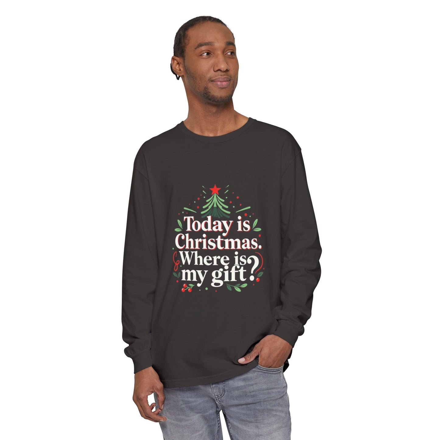 Christmas Long Sleeve Tee — "Today is Christmas. Where is my gift?" Holiday Shirt