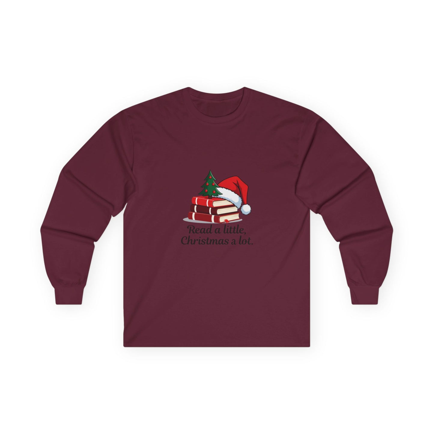 Christmas Reading Long Sleeve Tee — "Read a little, Christmas a lot."