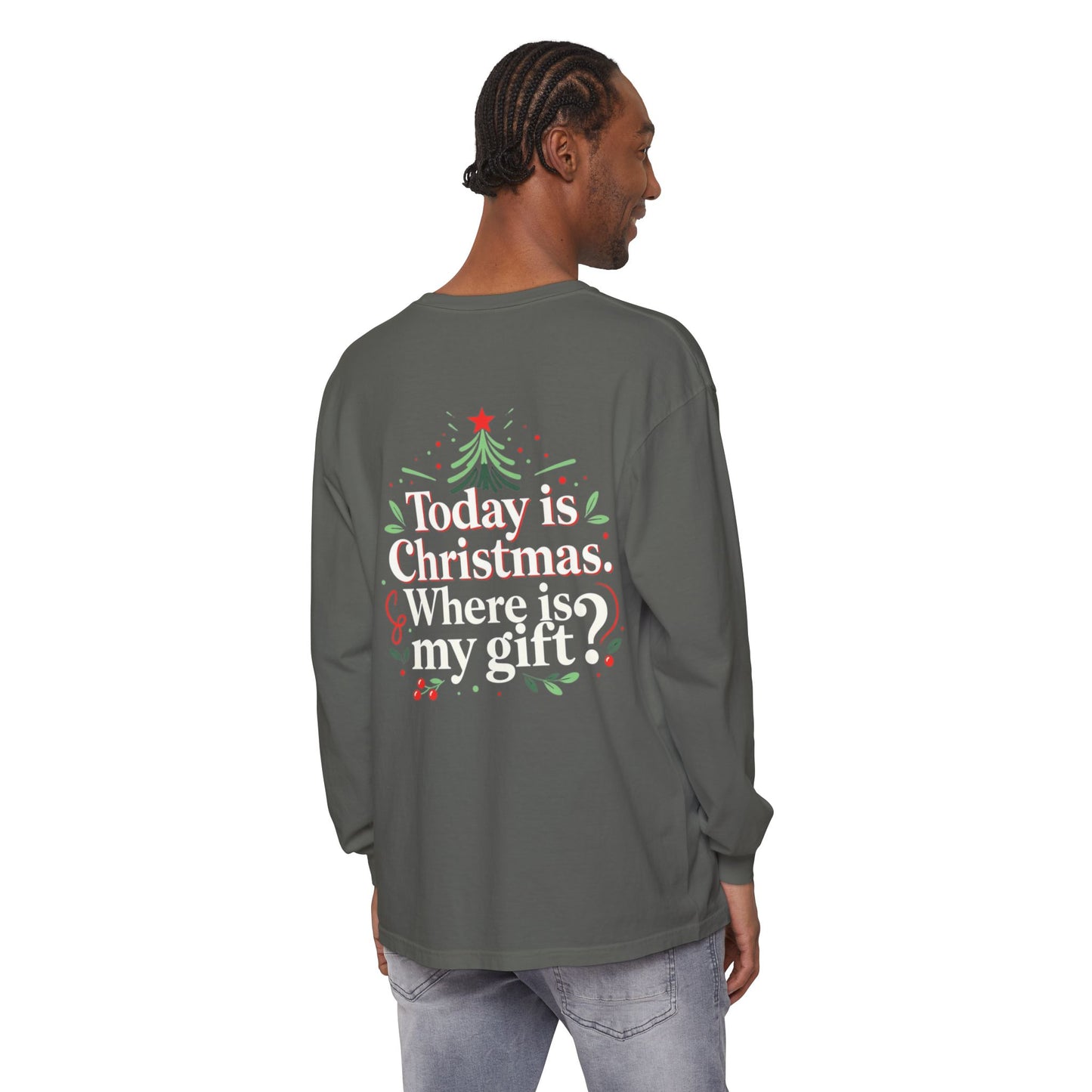 Christmas Long Sleeve Tee — "Today is Christmas. Where is my gift?" Holiday Shirt