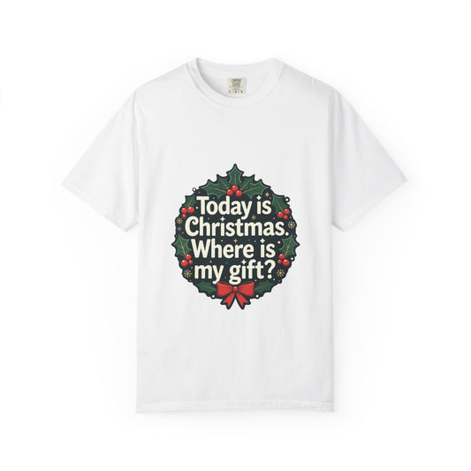 Christmas Wreath T-Shirt — "Today is Christmas. Where is my gift?" Holiday Tee