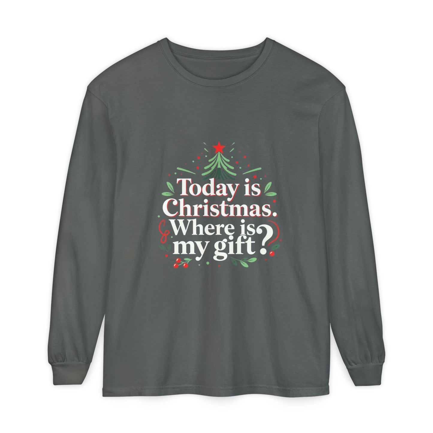 Christmas Long Sleeve Tee — "Today is Christmas. Where is my gift?" Holiday Shirt