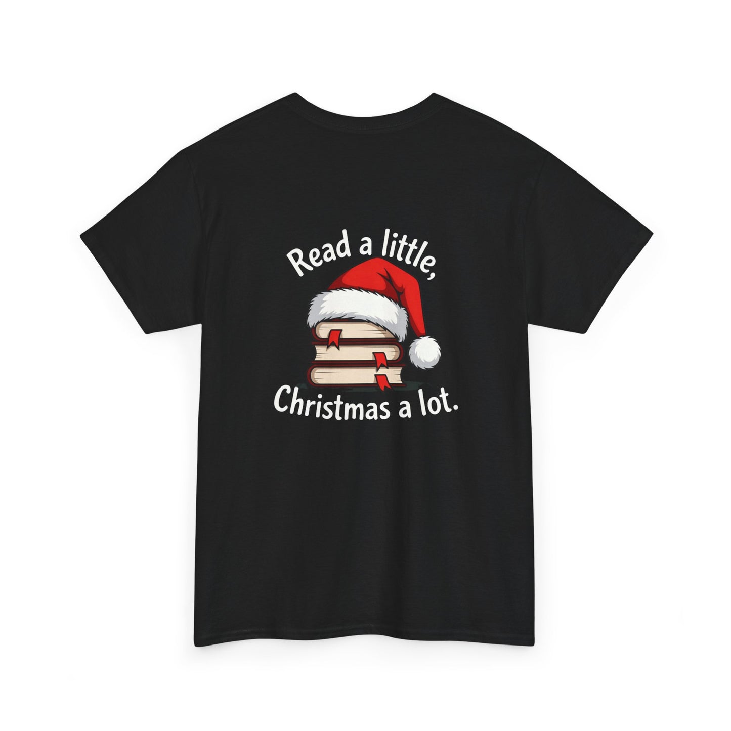 Christmas Reading Tee — "Read a little, Christmas a lot" Holiday Book Lover T-Shirt