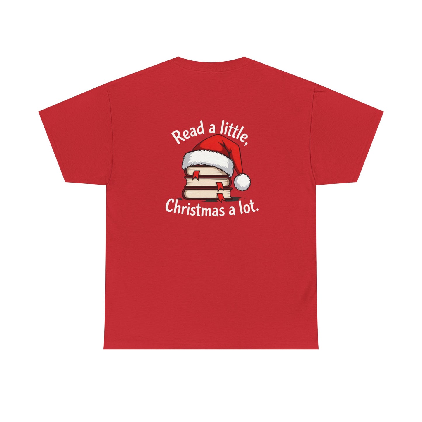 Christmas Reading Tee — "Read a little, Christmas a lot" Holiday Book Lover T-Shirt