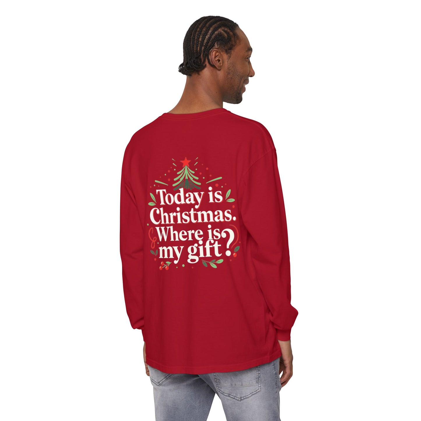 Christmas Long Sleeve Tee — "Today is Christmas. Where is my gift?" Holiday Shirt