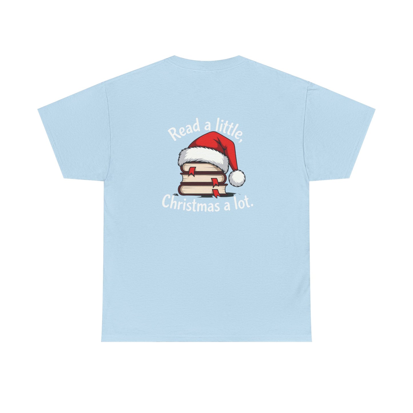 Christmas Reading Tee — "Read a little, Christmas a lot" Holiday Book Lover T-Shirt
