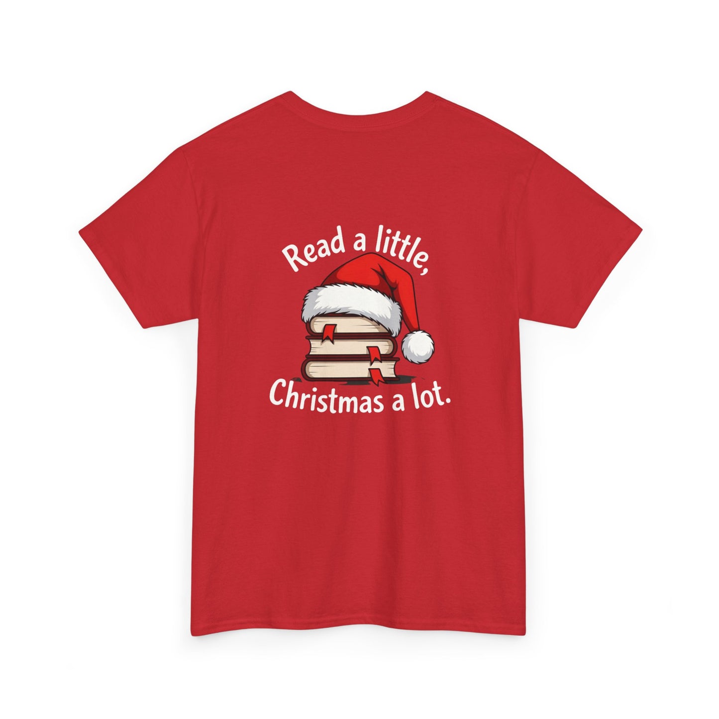 Christmas Reading Tee — "Read a little, Christmas a lot" Holiday Book Lover T-Shirt