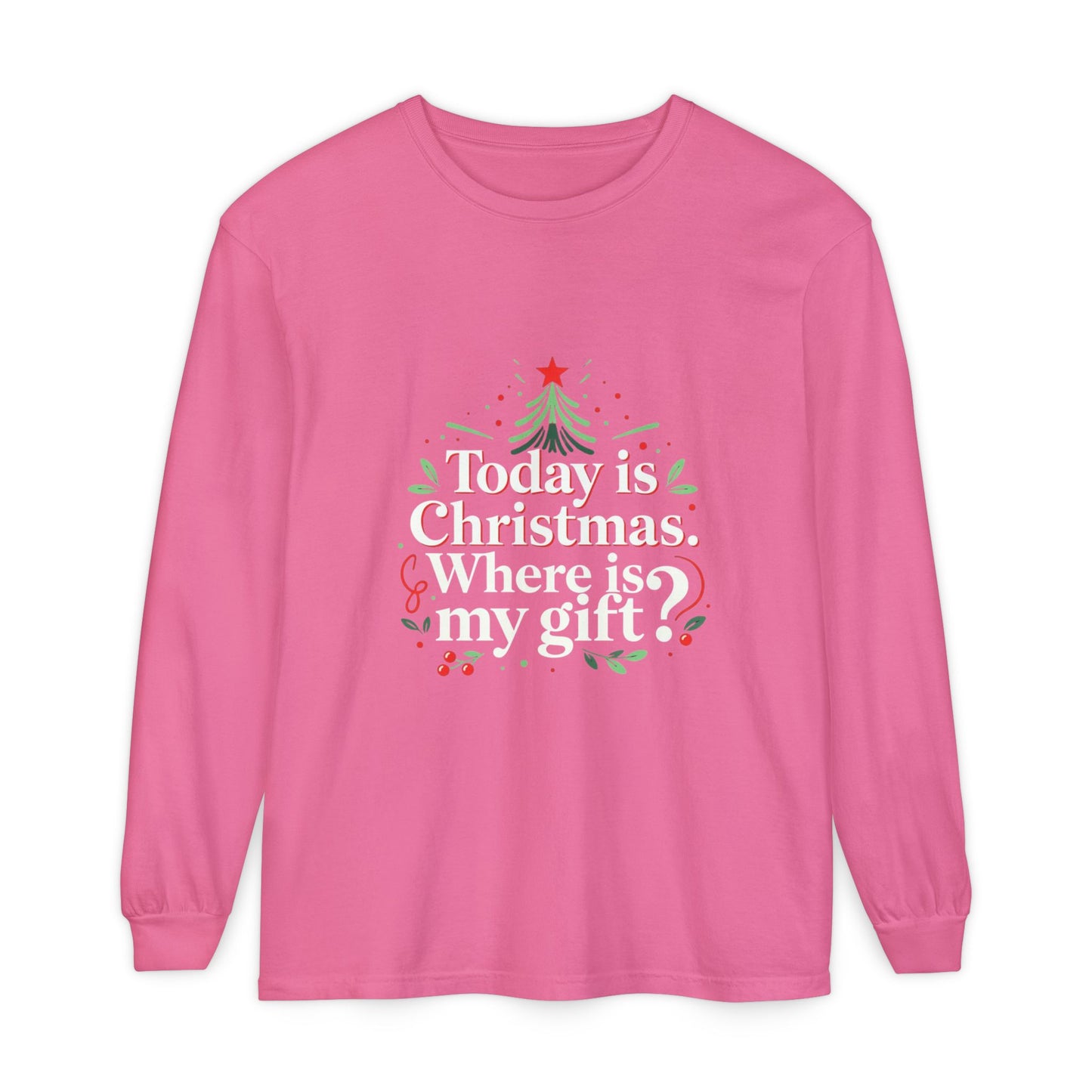 Christmas Long Sleeve Tee — "Today is Christmas. Where is my gift?" Holiday Shirt