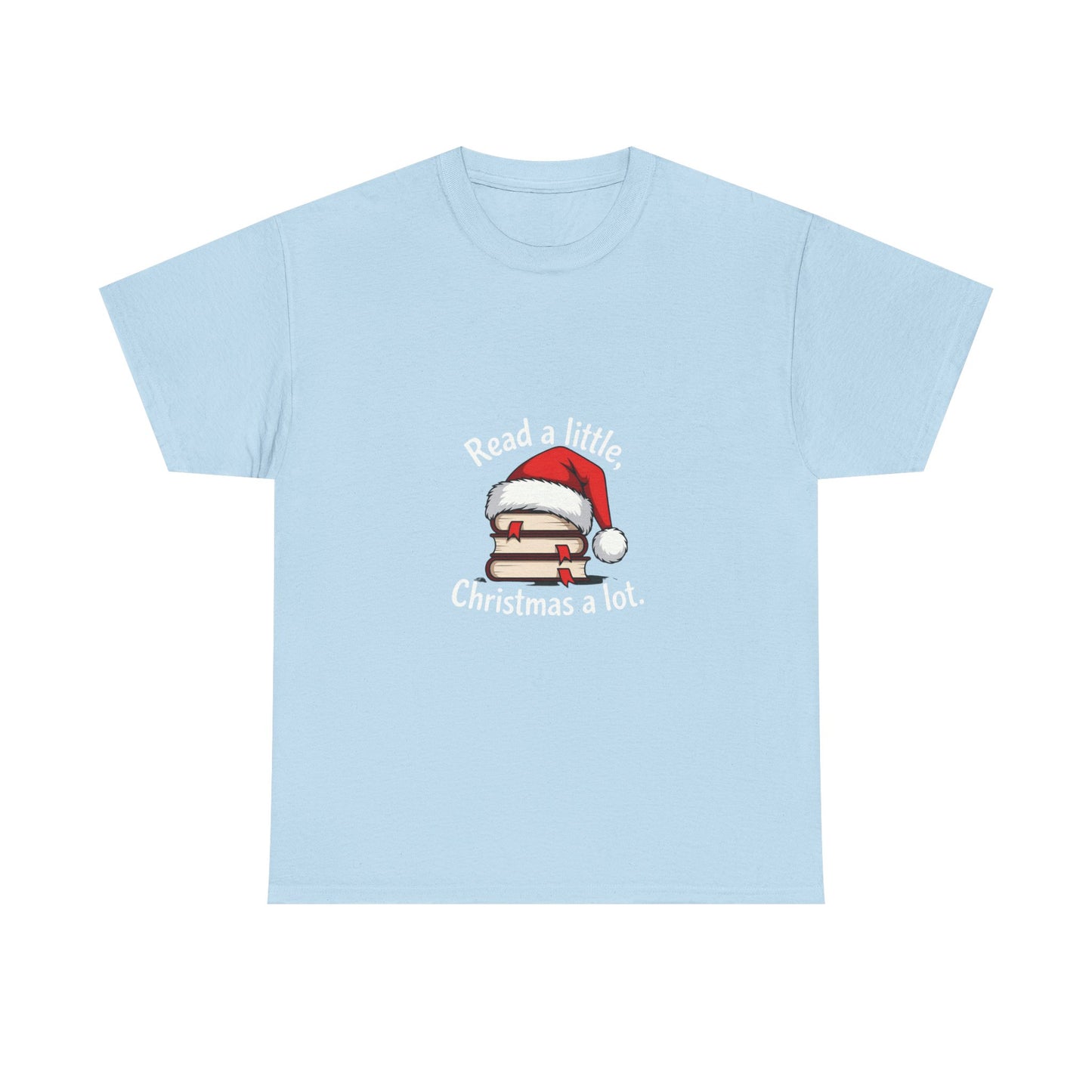 Christmas Reading Tee — "Read a little, Christmas a lot" Holiday Book Lover T-Shirt